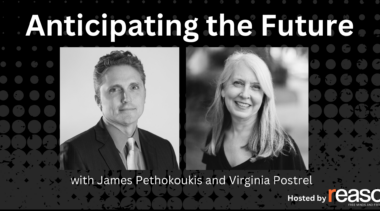 Anticipating the Future with Virginia Postrel and James Pethokoukis